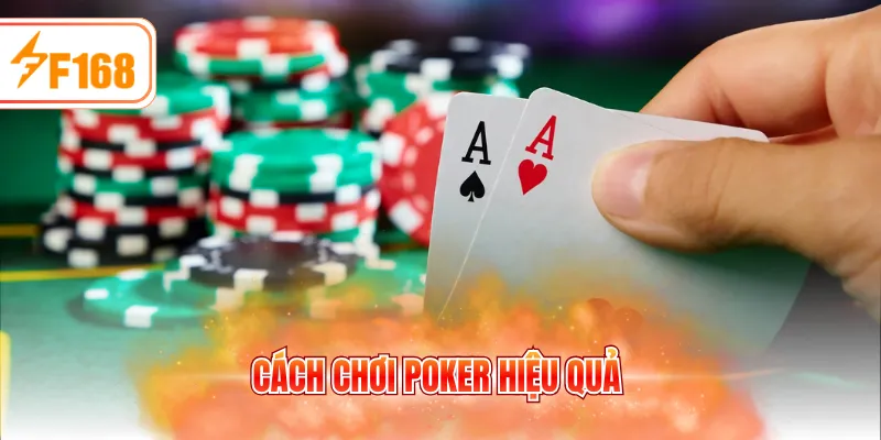 Cách chơi Poker hiệu quả
