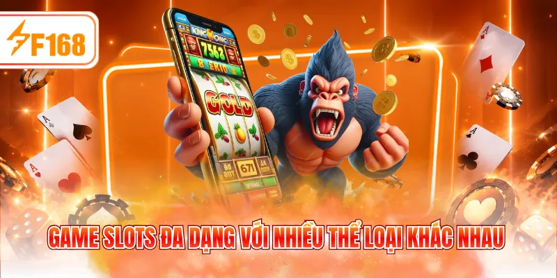 Game slots đa dạng với nhiều thể loại khác nhau