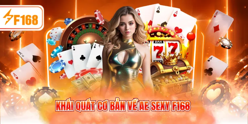 Khái quát cơ bản về AE Sexy F168
