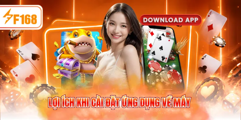Lợi ích khi cài đặt ứng dụng về máy
